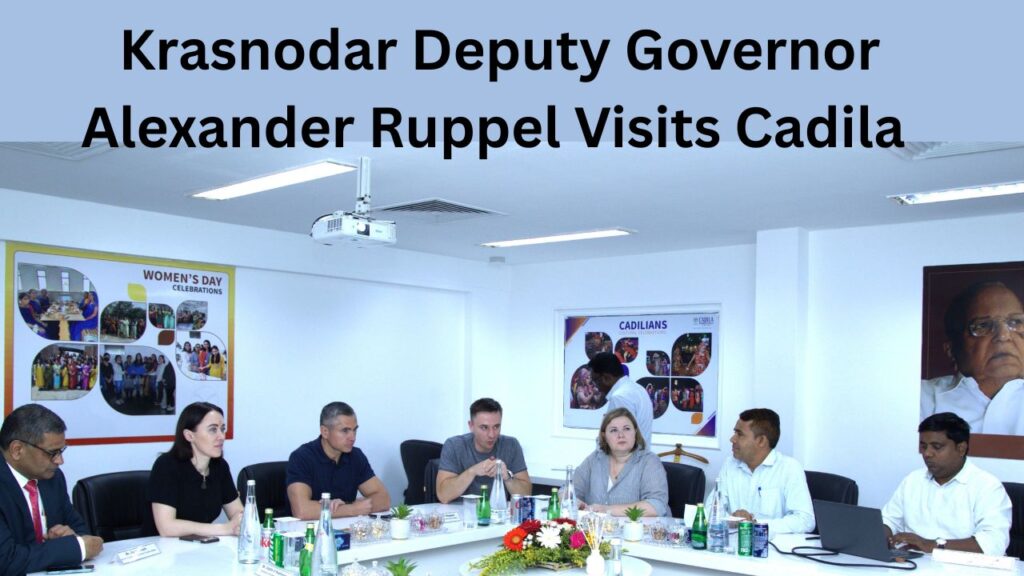 Krasnodar Deputy Governor Alexander Ruppel Visits Cadila